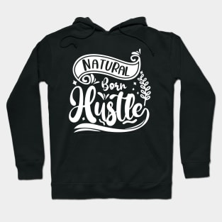 Natural Born Hustle Hoodie